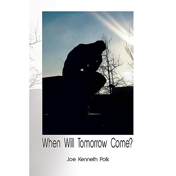 When Will Tomorrow Come?, Joe Kenneth Polk