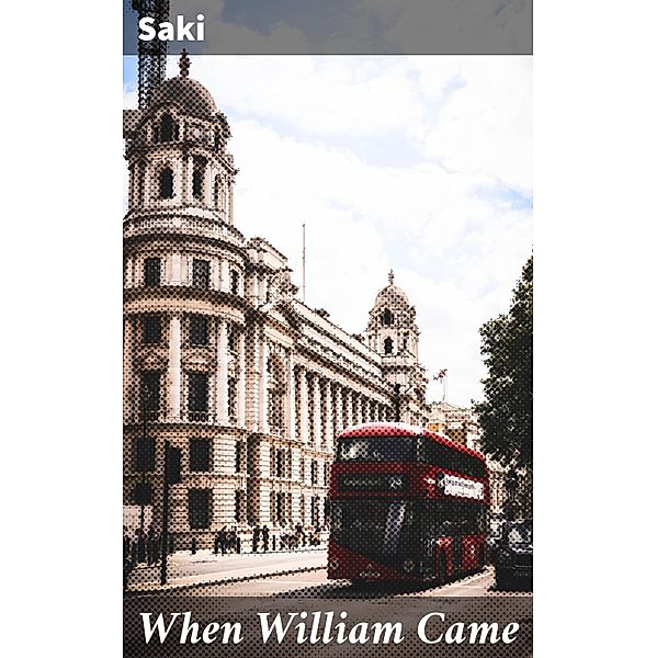 When William Came, Saki