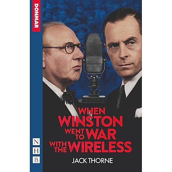 When Winston Went to War with the Wireless (NHB Modern Plays), Jack Thorne