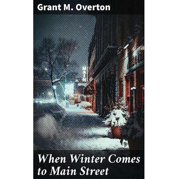 When Winter Comes to Main Street, Grant M. Overton