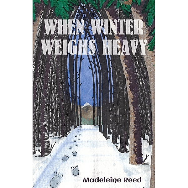 When Winter Weighs Heavy / The Conrad Press, Madeleine Reed