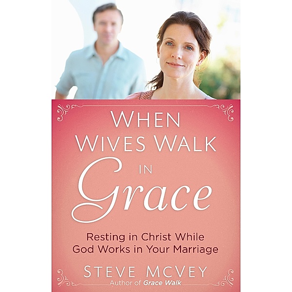 When Wives Walk in Grace, Steve McVey