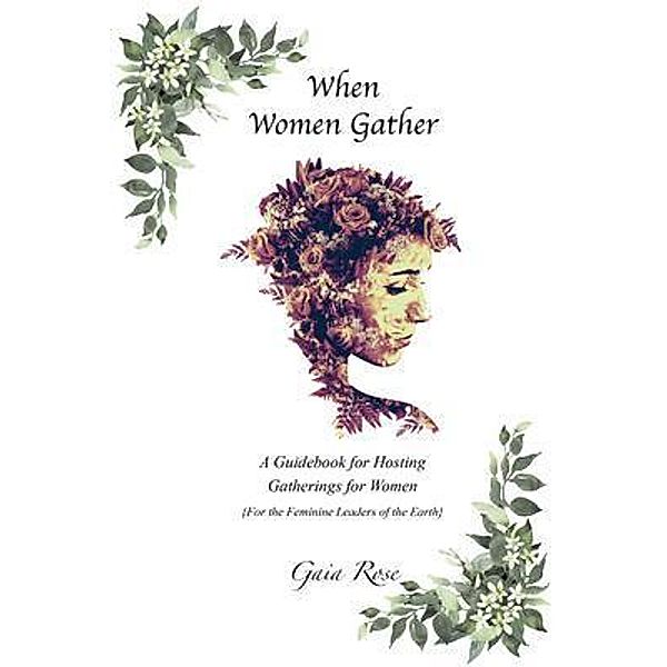When Women Gather, Gaia Rose