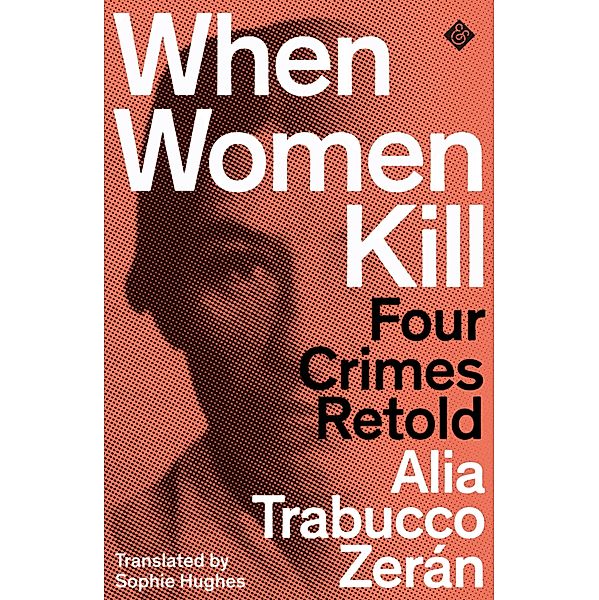 When Women Kill, Alia Trabucco Zerán