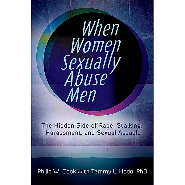 When Women Sexually Abuse Men, Philip W. Cook, Tammy L. Hodo