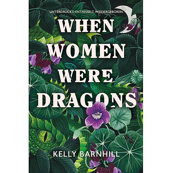 When Women were Dragons - Unterdrückt. Entfesselt. Wiedergeboren: Eine feurige, feministische Fabel für Fans von Die Unbändigen, Kelly Barnhill