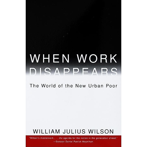 When Work Disappears, William Julius Wilson