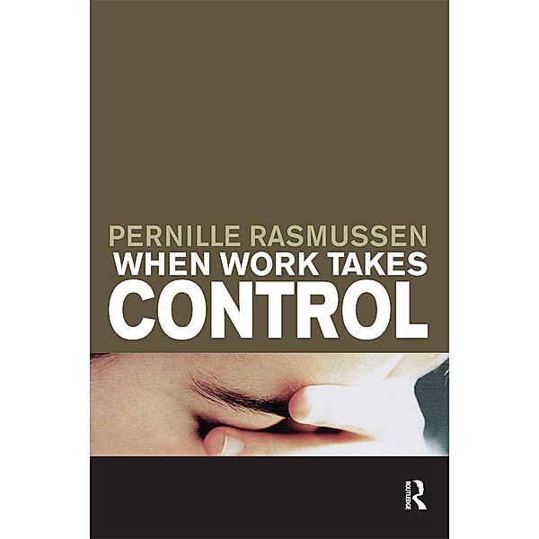 When Work Takes Control, Pernille Rasmussen