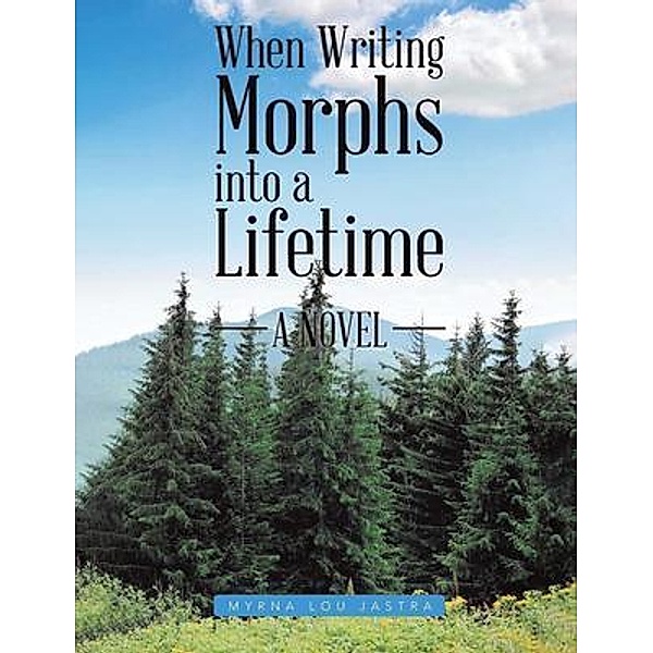 When Writing Morphs into a Lifetime, Myrna Lou Jastra