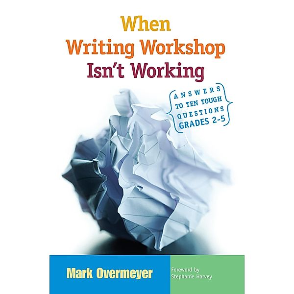 When Writing Workshop Isn't Working, Mark Overmeyer