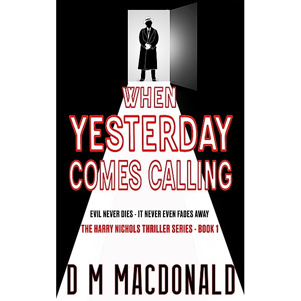 When Yesterday Comes Calling (Harry Nichols: Investigative Journalist, #1) / Harry Nichols: Investigative Journalist, D M Macdonald