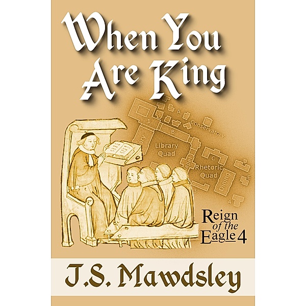 When You Are King (Reign of the Eagle, #4) / Reign of the Eagle, J. S. Mawdsley