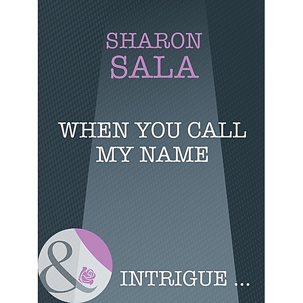 When You Call My Name (Mills & Boon Intrigue), Sharon Sala