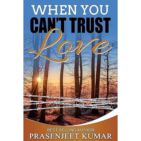 When You Can't Trust Love (Romance in India series, #7) / Romance in India series, Prasenjeet Kumar