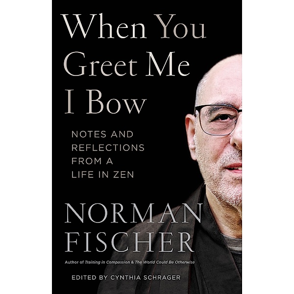 When You Greet Me I Bow, Norman Fischer