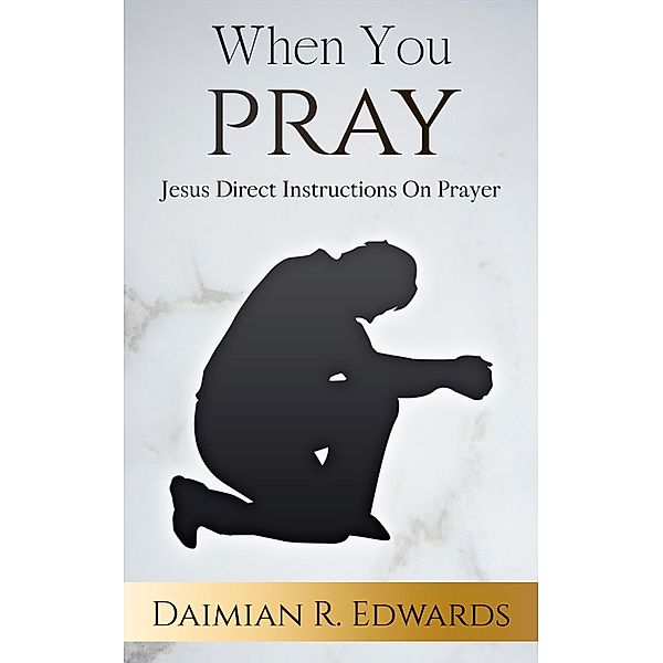 When You Pray, Daimian R. Edwards