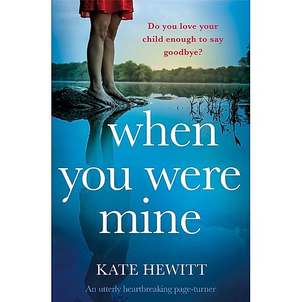 When You Were Mine / Powerful emotional novels about impossible choices by Kate Hewitt, Kate Hewitt