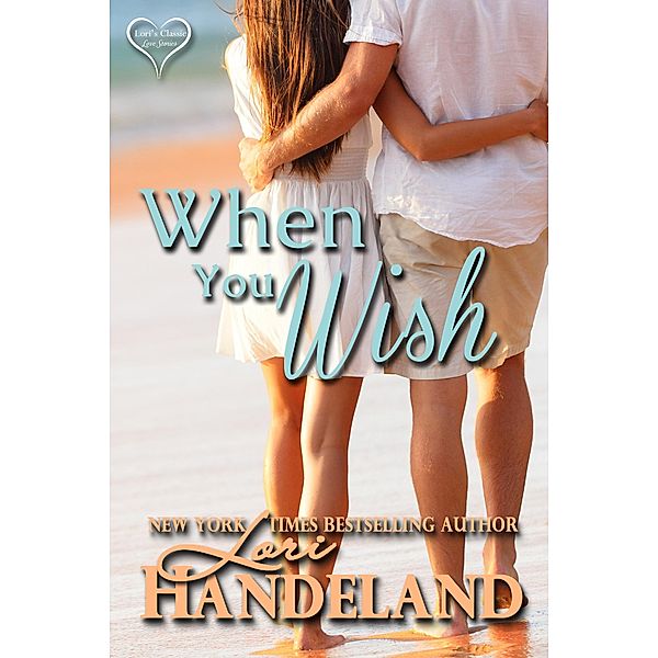 When You Wish (Lori's Classic Love Stories, #3) / Lori's Classic Love Stories, Lori Handeland