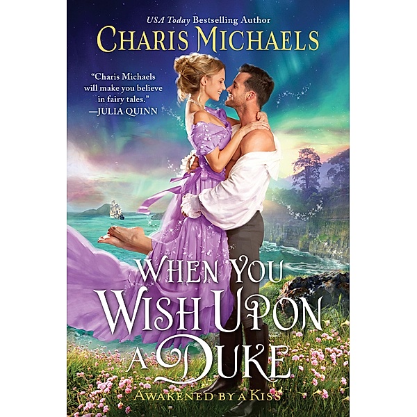 When You Wish Upon a Duke / Awakened by a Kiss Bd.2, Charis Michaels