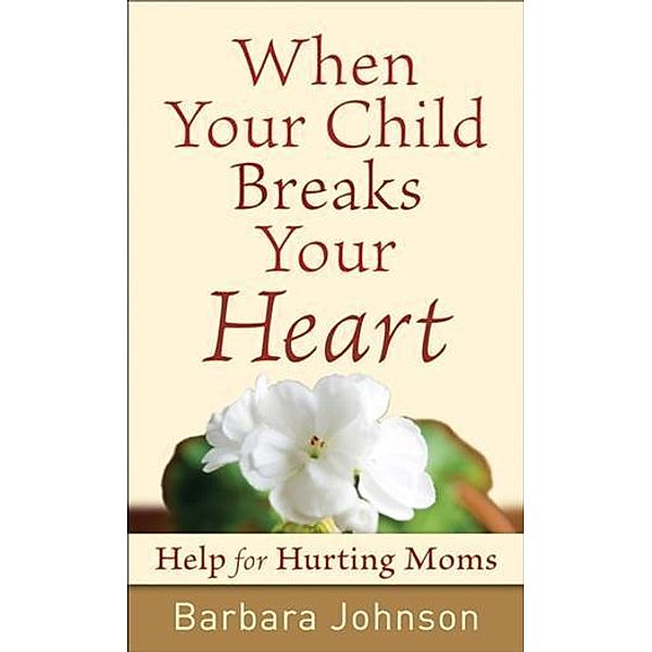 When Your Child Breaks Your Heart, Barbara Johnson