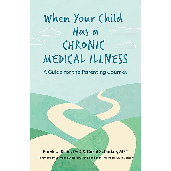 When Your Child Has a Chronic Medical  Illness / APA LifeTools Series, Frank J. Sileo, Carol S. Potter