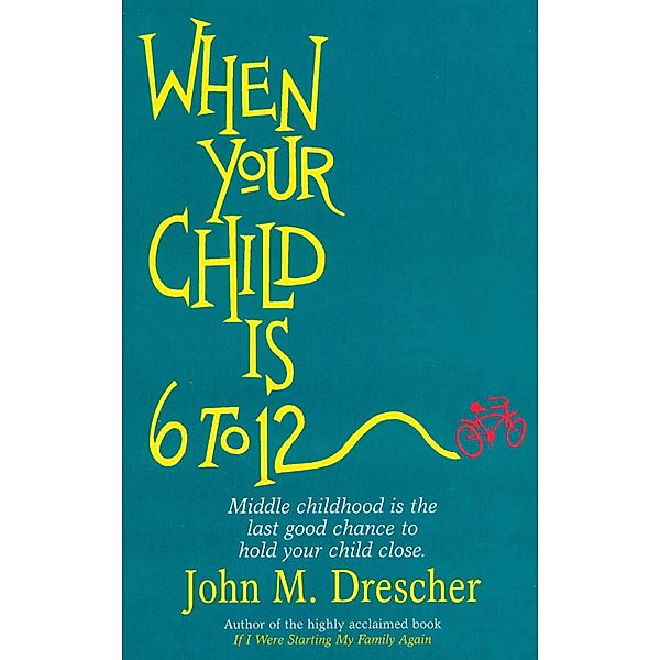 When your Child is 6 to 12, John Drescher