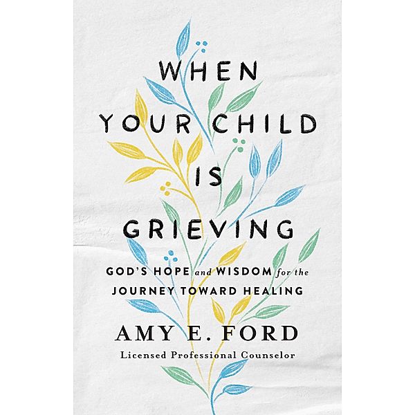 When Your Child Is Grieving, Amy Ford