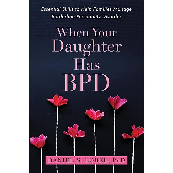 When Your Daughter Has BPD, Daniel S. Lobel