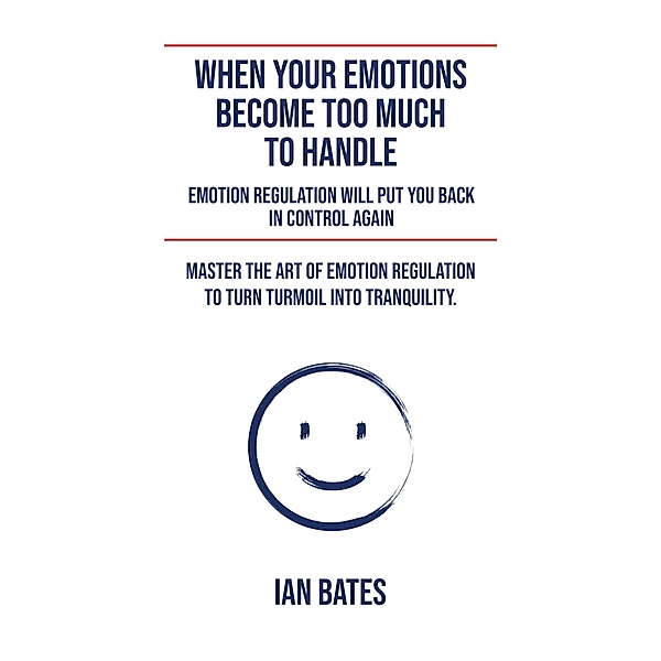 When Your Emotions Become Too Much To Handle, Ian Bates