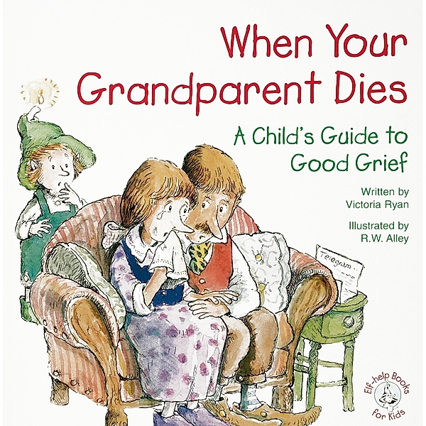 When Your Grandparent Dies / Elf-help Books for Kids, Victoria Ryan