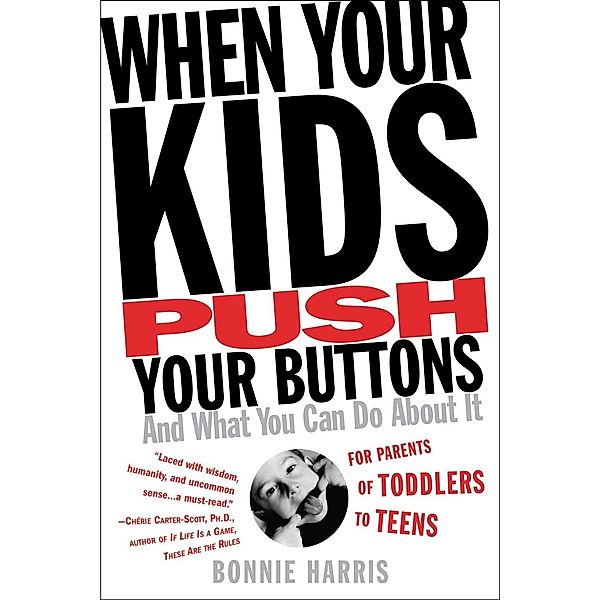 When Your Kids Push Your Buttons, Bonnie Harris