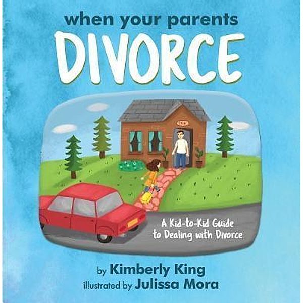 When Your Parents Divorce / kid-to-kid guides Bd.2, Kimberly King