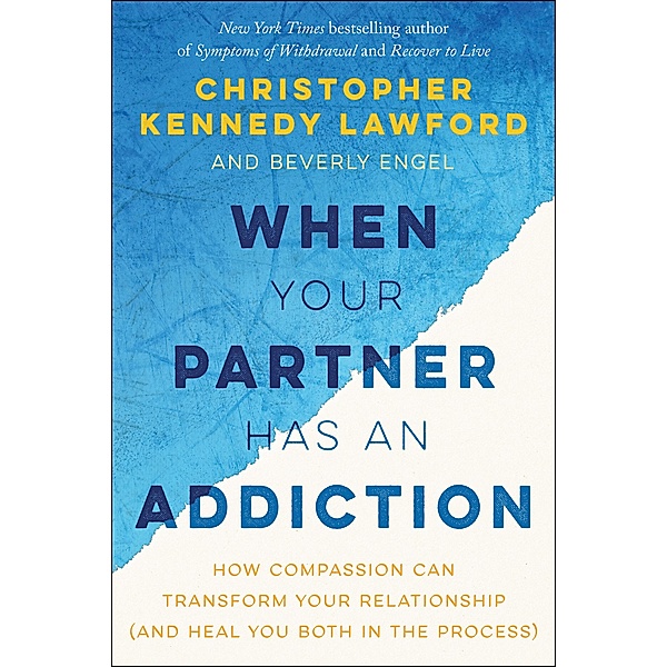 When Your Partner Has an Addiction, Christopher Kennedy Lawford, Beverly Engel