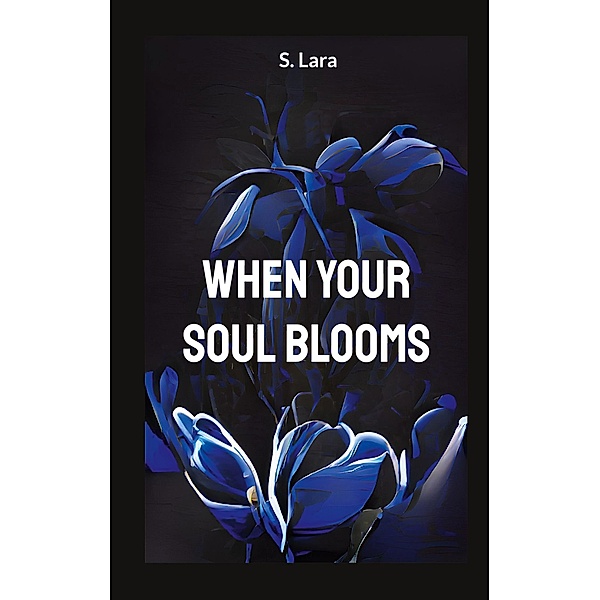 When your soul blooms, Lara Schilirò