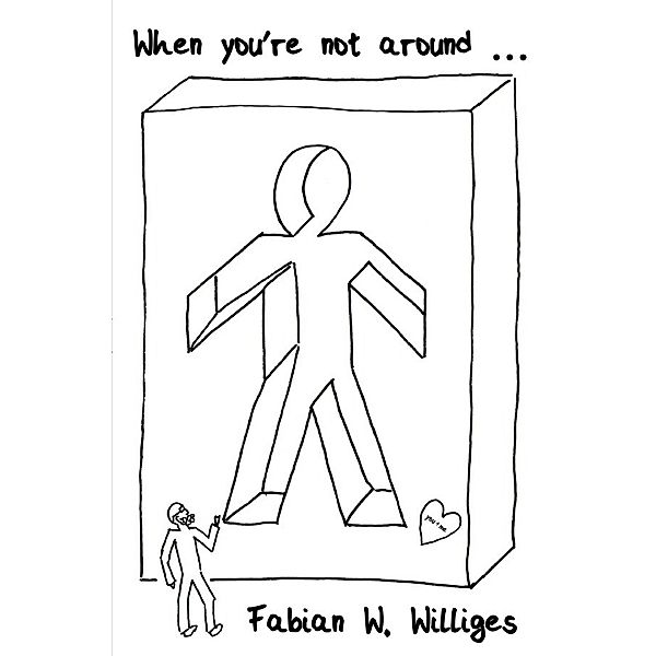 When you're not around ..., Fabian Williges