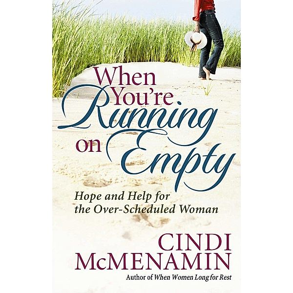 When You're Running on Empty / Harvest House Publishers, Cindi McMenamin