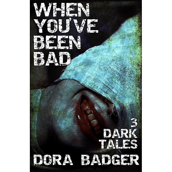 When You've Been Bad, Dora Badger