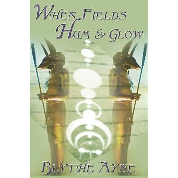 WhenFields Hum and Glow / Emerson & Tilman, Publishers, Blythe Ayne