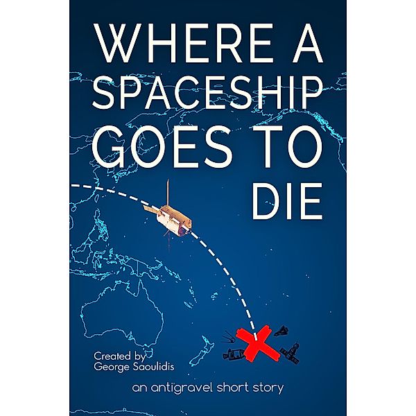 Where a Spaceship Goes to Die (Antigravel) / Antigravel, George Saoulidis
