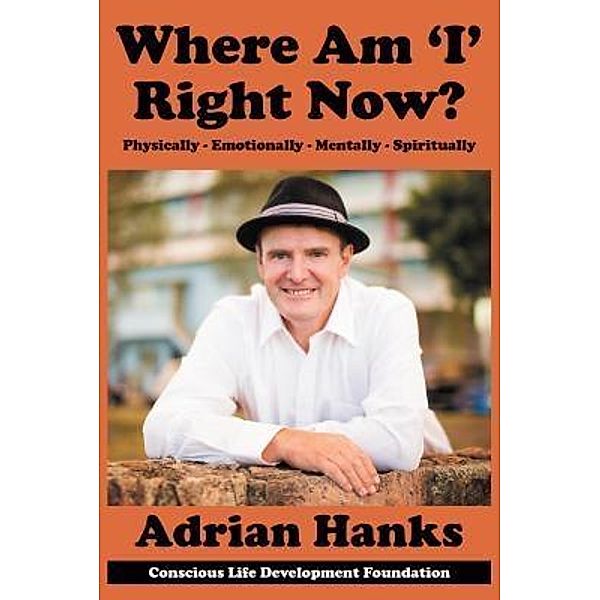 Where Am 'I' Right Now?, Adrian Hanks