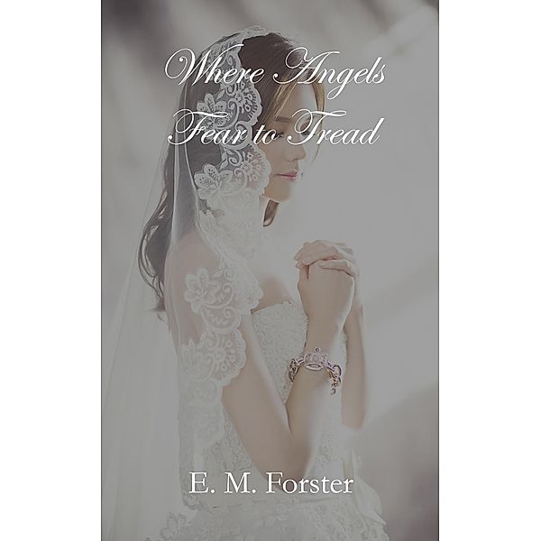 Where Angels Fear to Tread, E. M. Forster