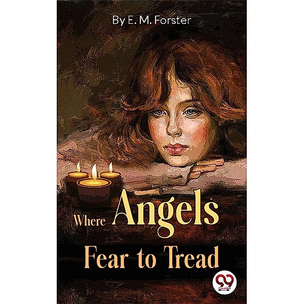 Where Angels Fear to Tread, E. M. Forster