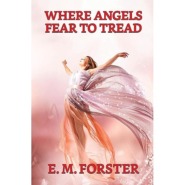 Where Angels Fear to Tread / True Sign Publishing House, E. M. Forster