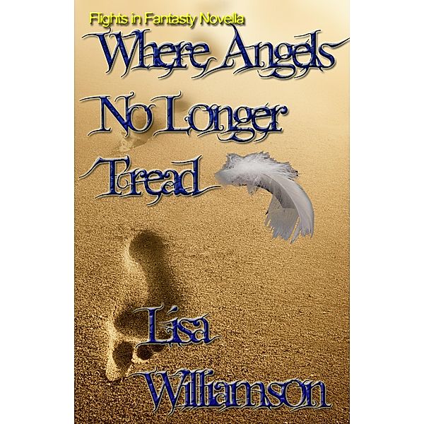 Where Angels No Longer Tread (Flight in Fantasy novellas, #1) / Flight in Fantasy novellas, Lisa Williamson