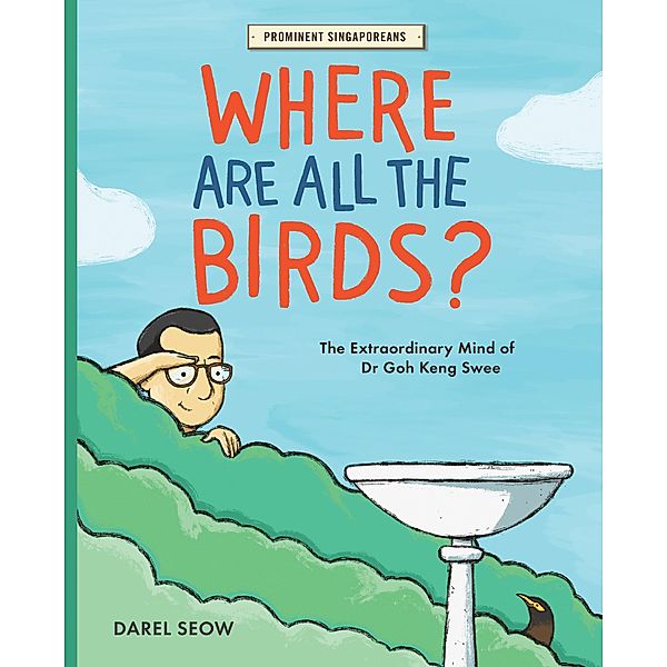 Where Are All the Birds?: The Extraordinary Mind of Dr Goh Keng Swee, Darel Seow