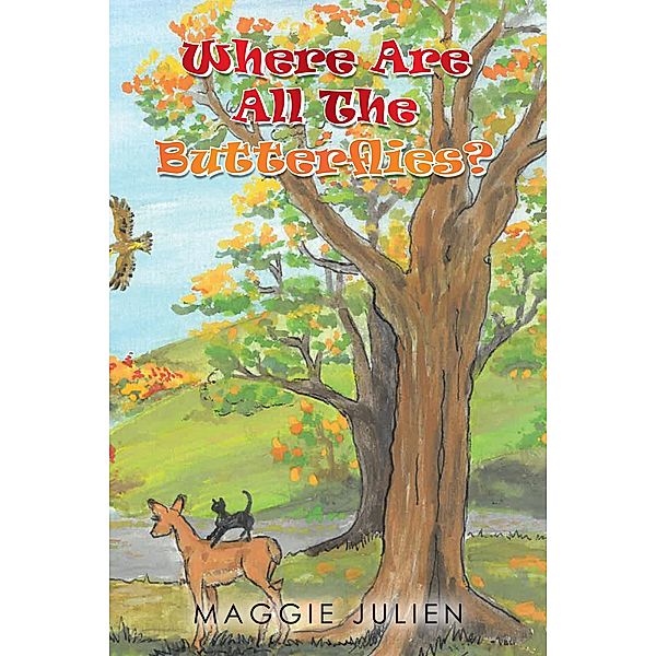 Where Are All the Butterflies?, Maggie Julien