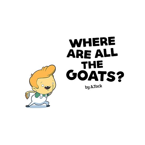 Where Are All The Goats?, A. Tock