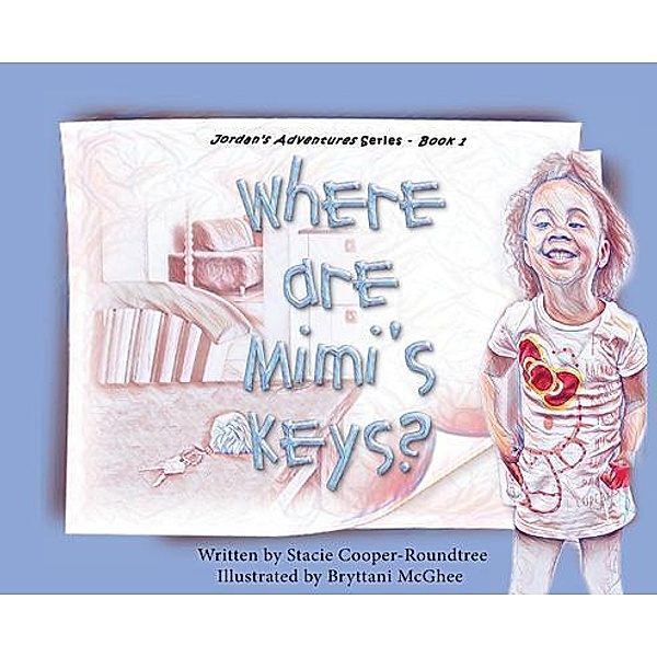Where Are Mimi's Keys? / Jordan's Adventures Bd.1, Stacie Cooper-Roundtree