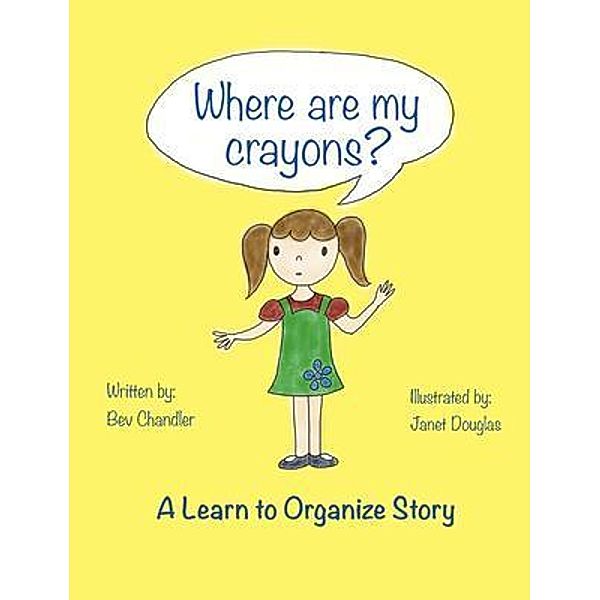 Where Are My Crayons? / Learn to Organize Bd.1, Bev Chandler