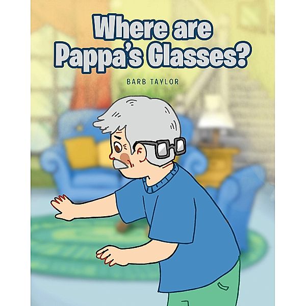 Where are Pappa's Glasses?, Barb Taylor